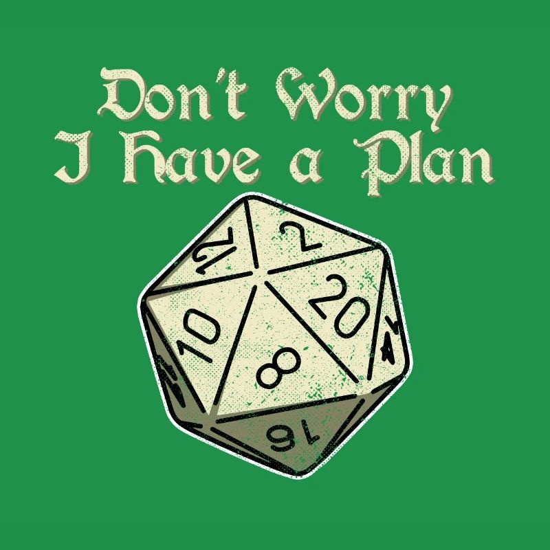 Dont Worry i Have a Plan 20 Sides Dice Dungeons