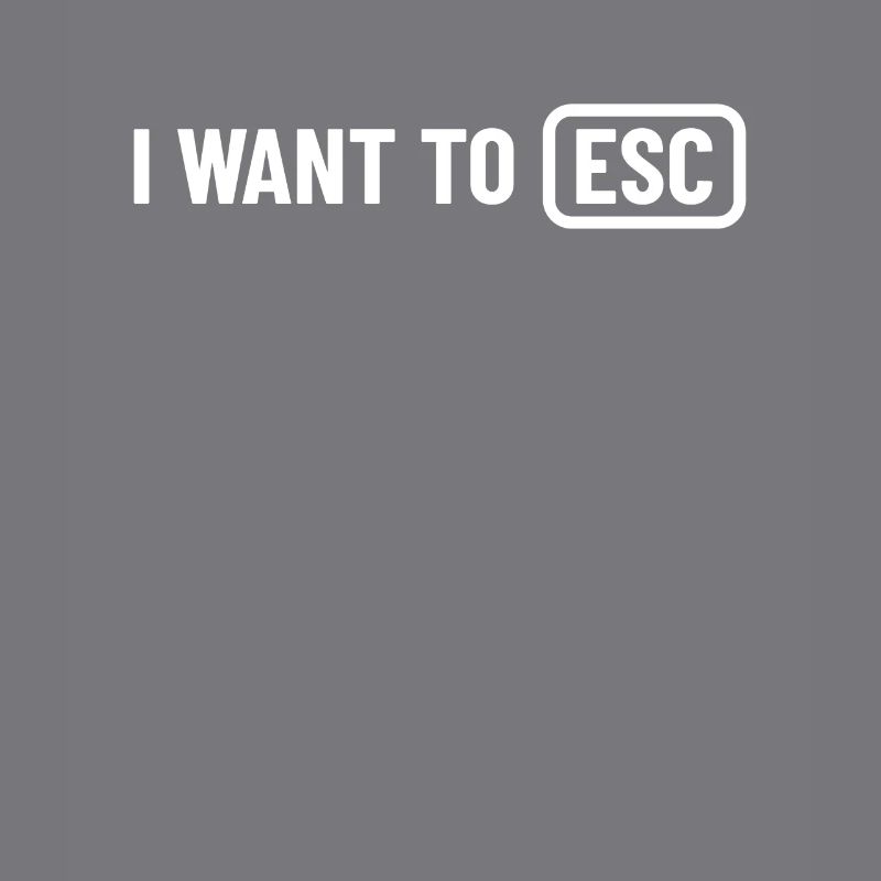 I want to ESC - Computer Scientist, Developer Gift