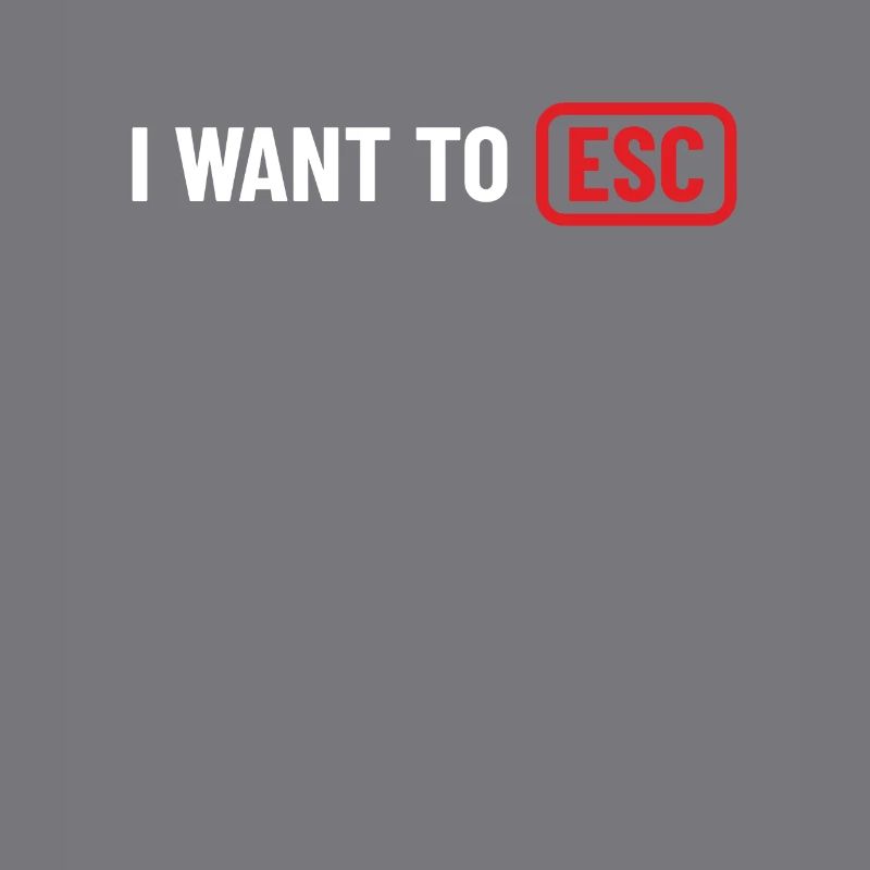 I want to ESC - Computer Scientist, Developer Gift