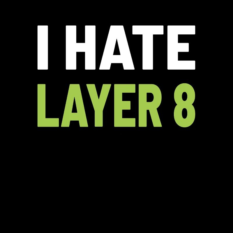 I Hate Layer 8 - IT Humor für Admins und Techniker