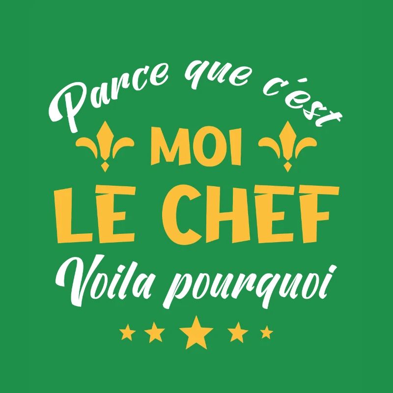 parce que c'est moi le chef