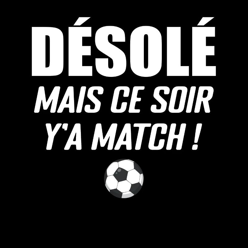 Désolé Mais Ce Soir Y'a Match