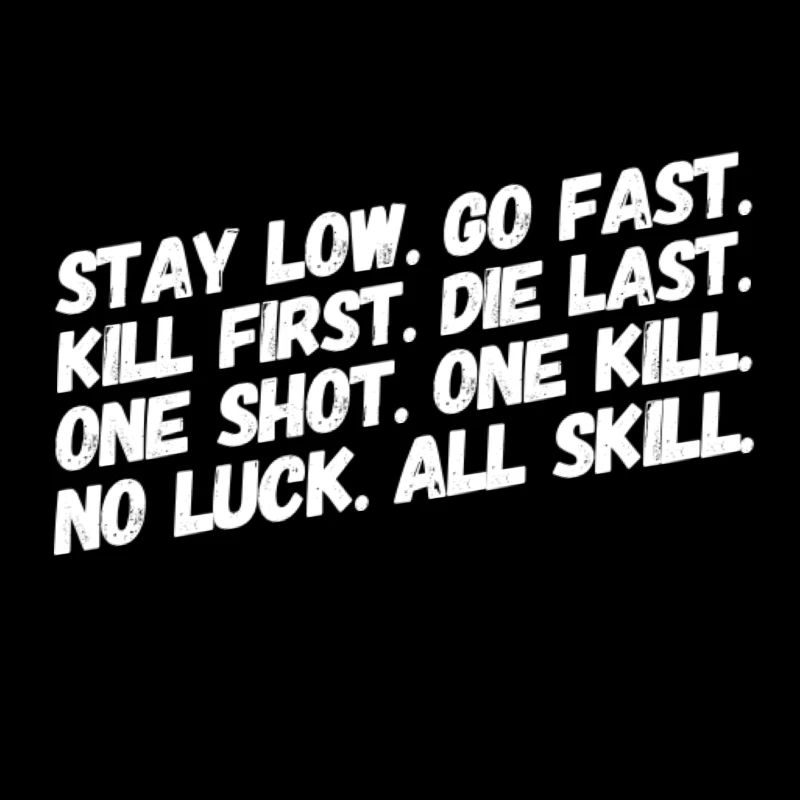 Stay Low Go Fast Kill First The Last Without Shot