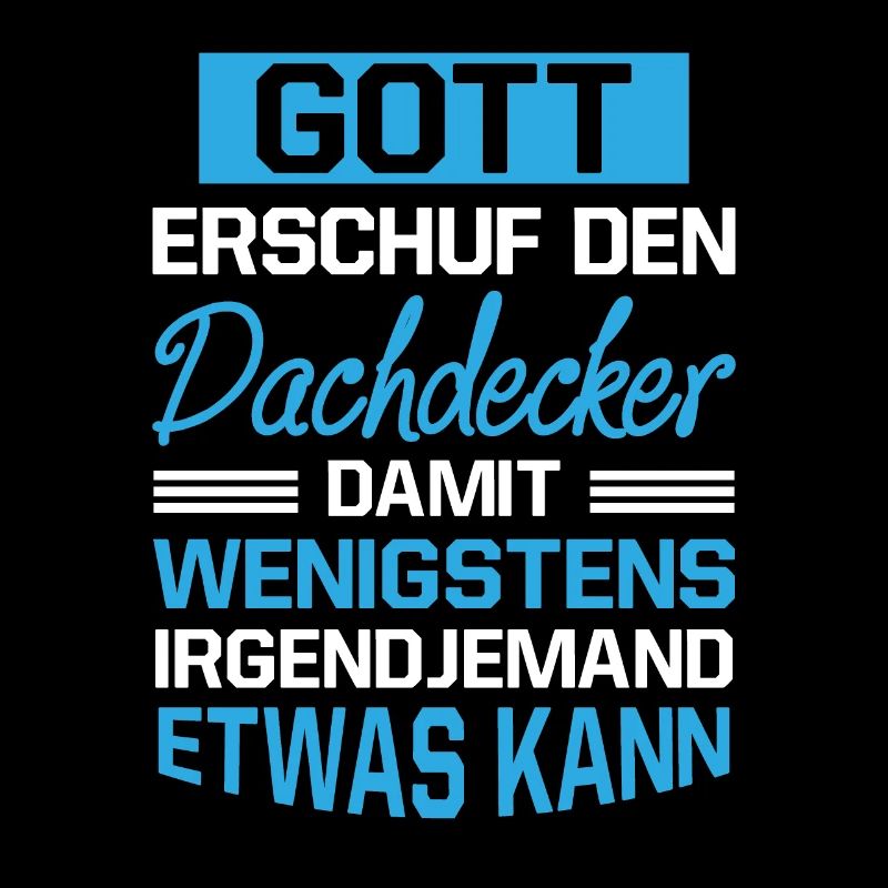 Gott Erschuf Dachdecker Handwerker Geschenk