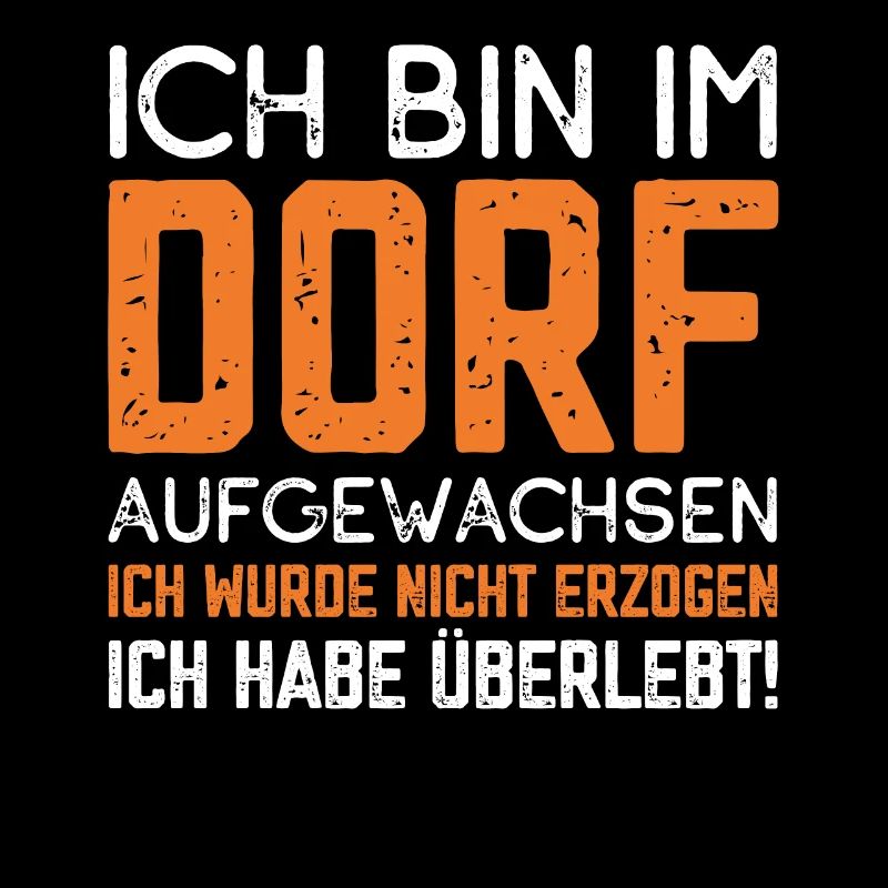Ich bin im Dorf aufgewachsen ich habe überlebt