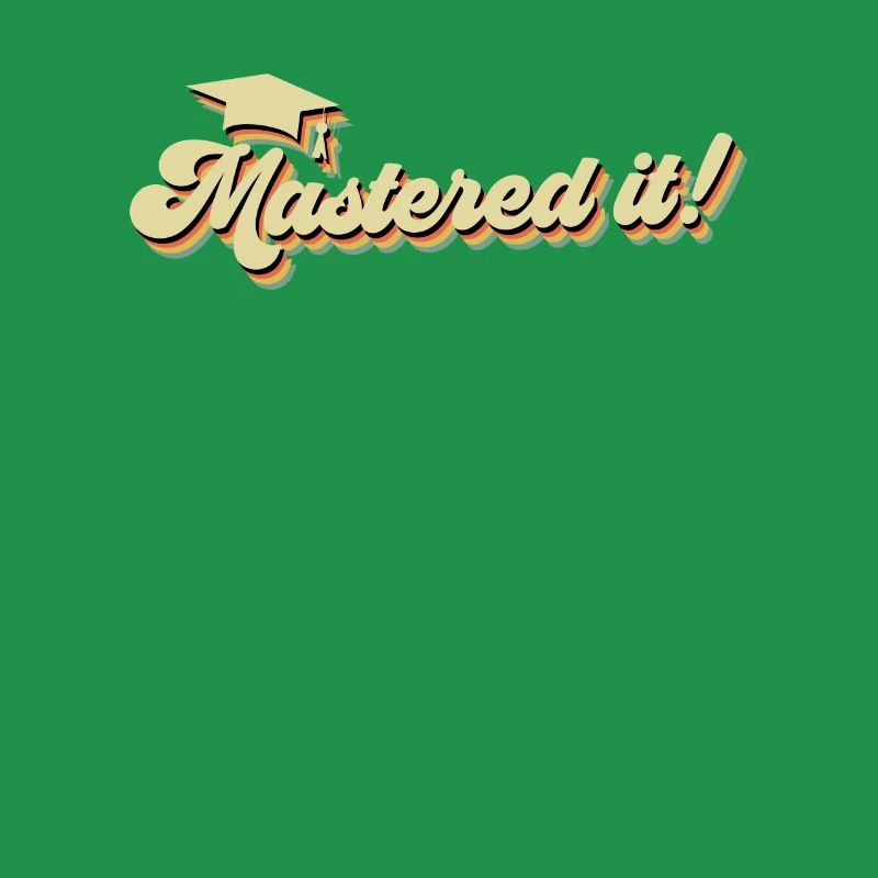 Mastered it! Master Studium Master Abschluss