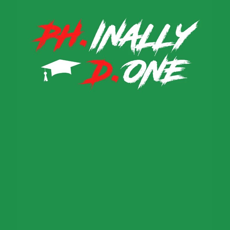 Phinally Done Ph.D Finally Finished Ph.D.
