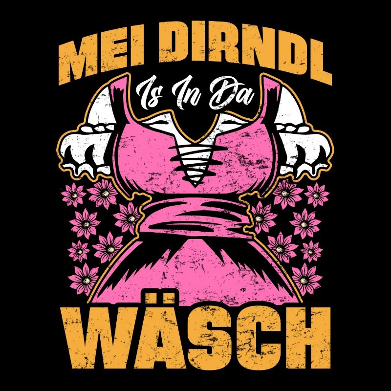 Mein Dirndl is in da Wäsch Bayerisches Dirndl Shir