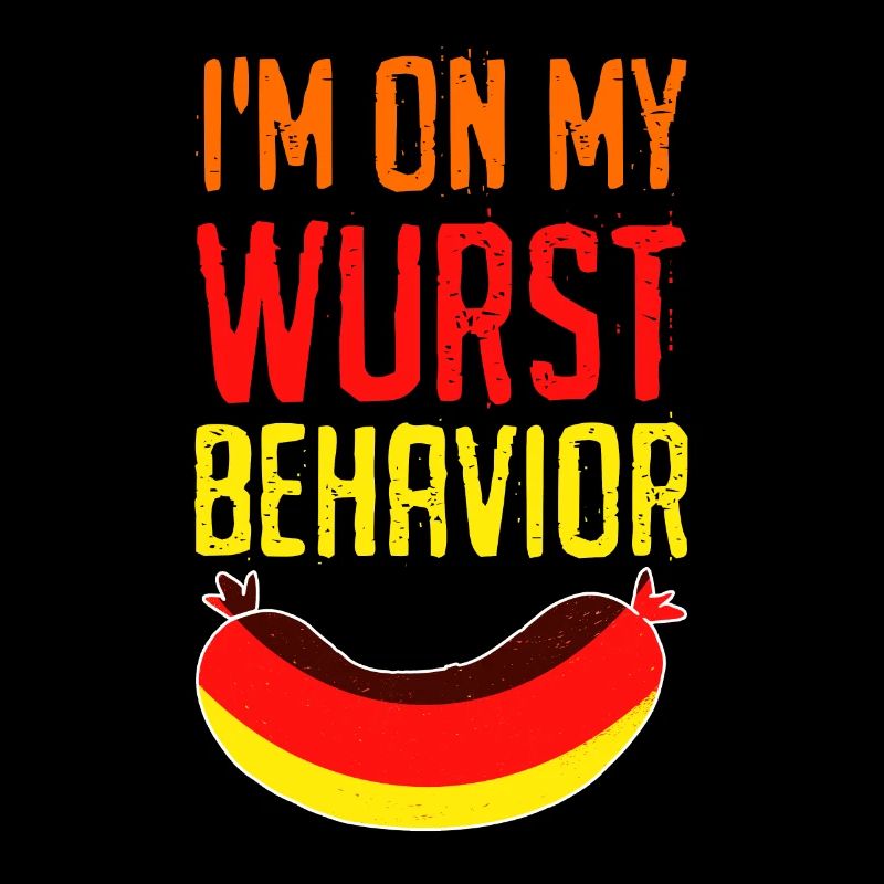 Deutsche Würstchen I'm on my Wurst Behavior