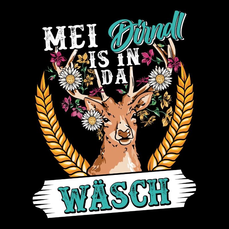 Mein Dirndl is in da Wäsch Bayerisches Dirndl Shir
