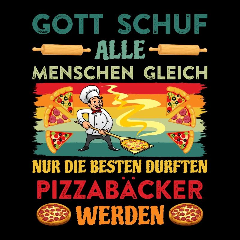 Gott Schuf alle Menschen gleich Pizzabäcker