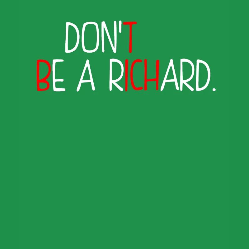 Dont Be A Richard
