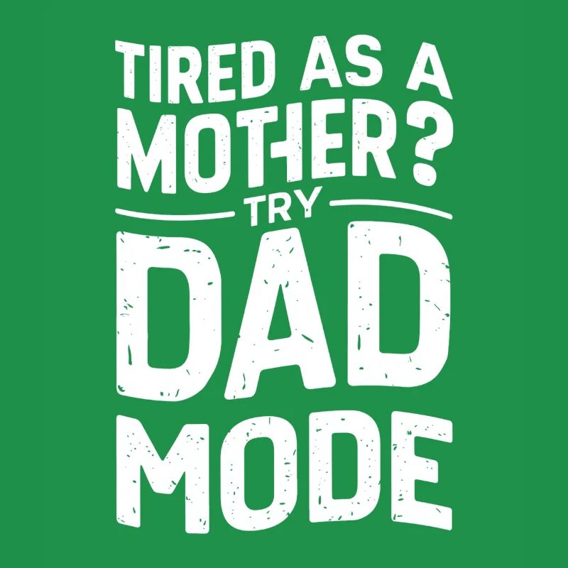 Tired like a father? Enable Dad Mode