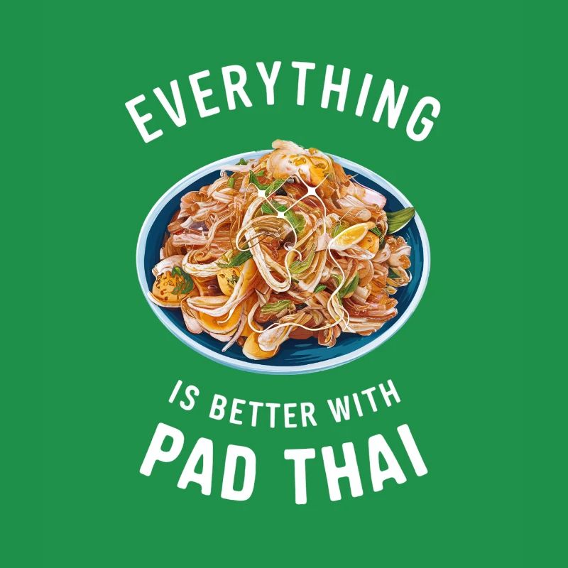 Everything is better with Pad Thai