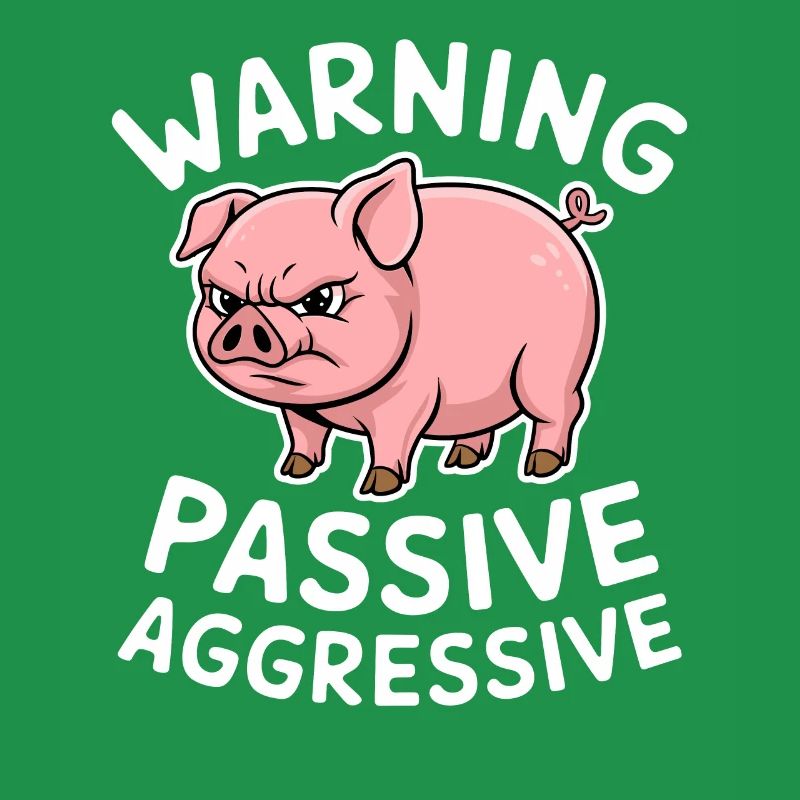 Warning Passive Aggressive Pig