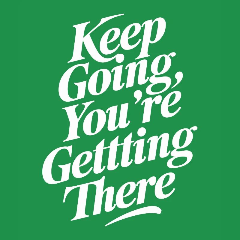 Keep it up, you'll make it soon - motivation for