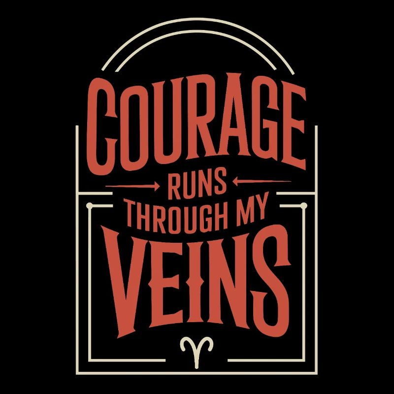 Le courage coule dans mes veines Signe du zodiaque Bélier