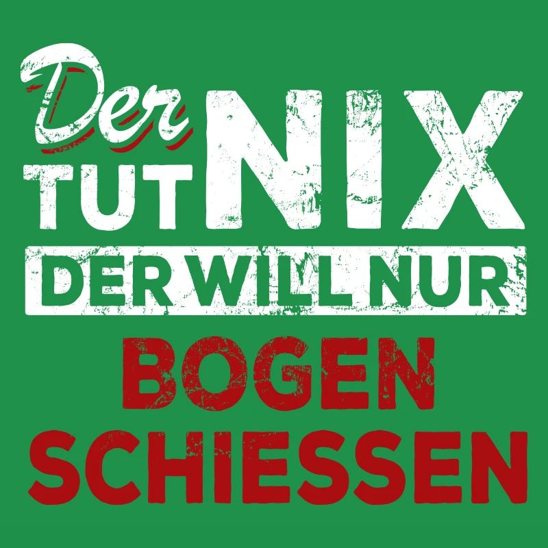 Der tut nix der will nur Bogen schießen - Spruch