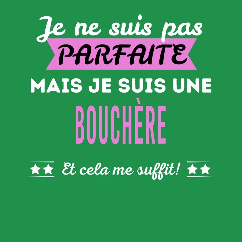 Je ne suis pas parfaite bouchère