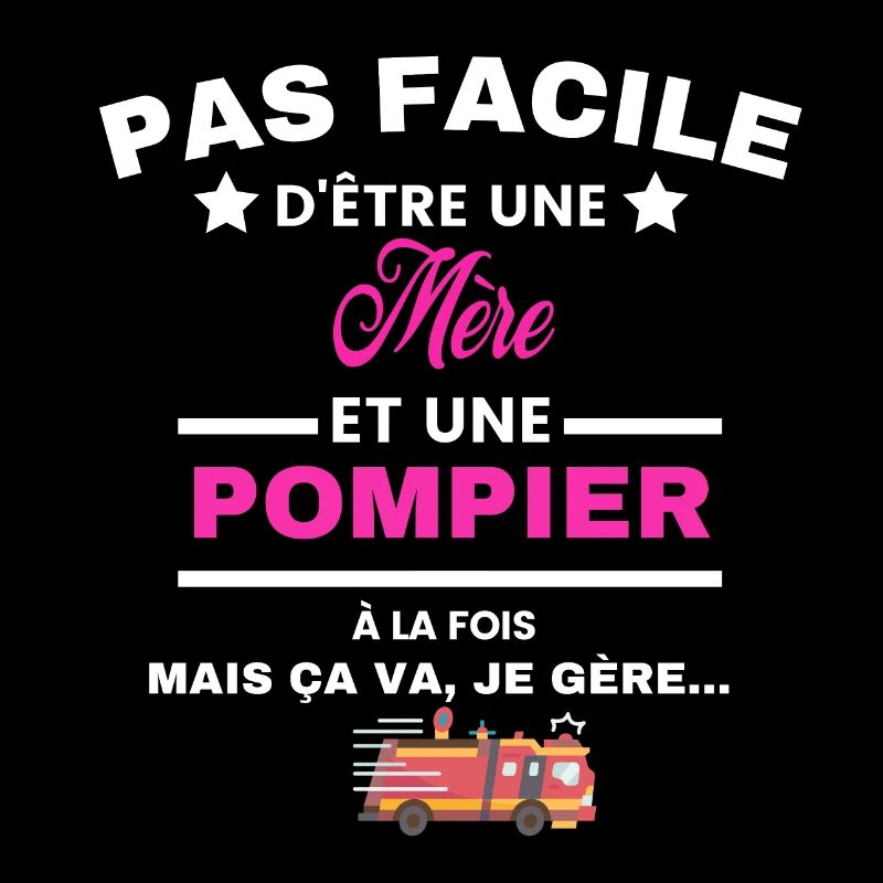 pas facile d'être sapeur POMPIER et Mère