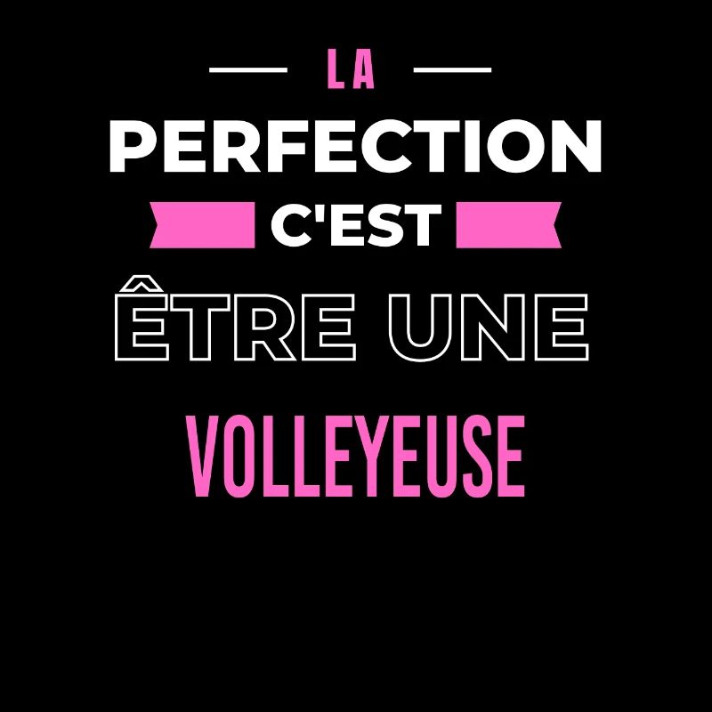 La perfection, c'est être une volleyeuse