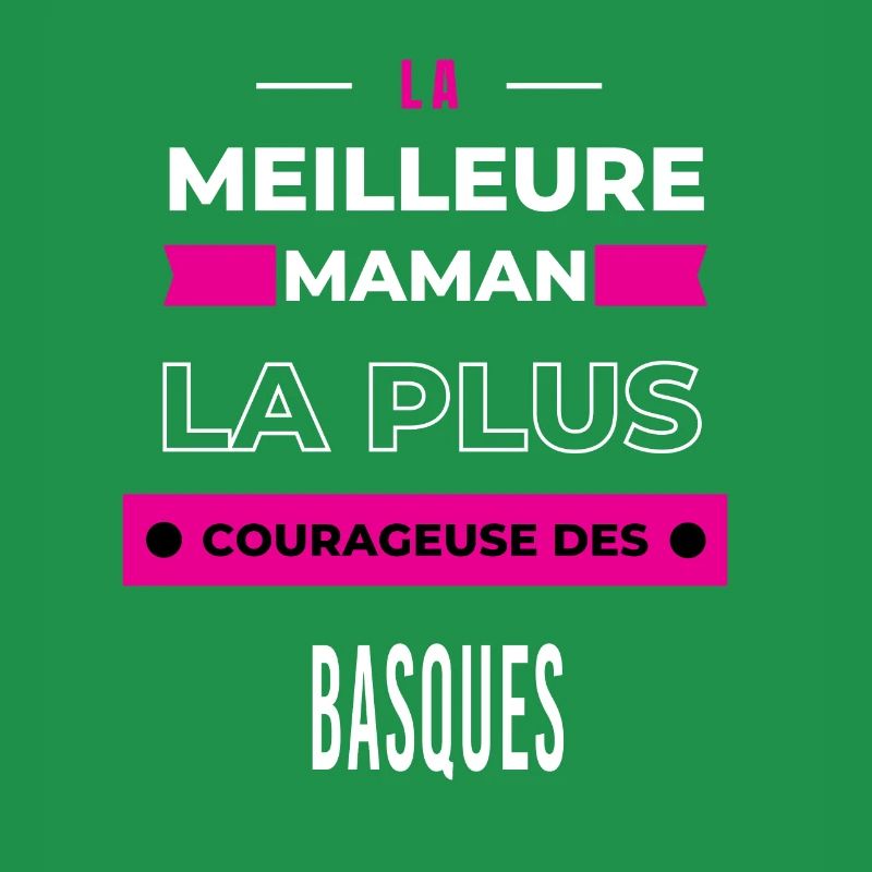 Le meilleur maman, le plus courageuse des Basques