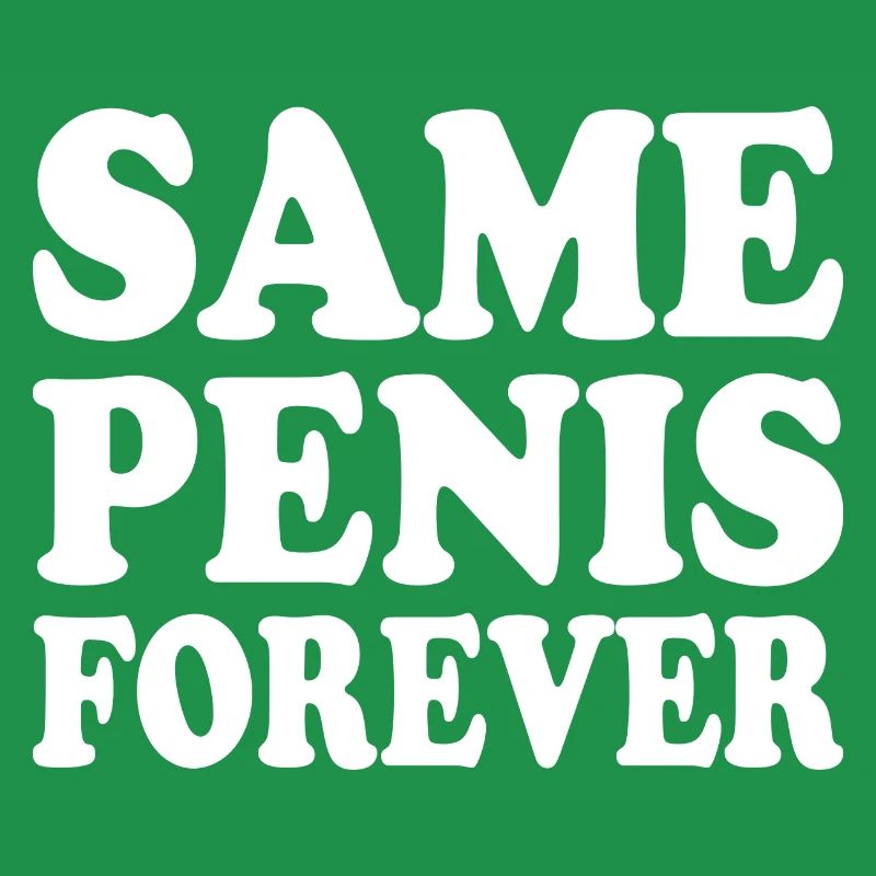 Same penis forever