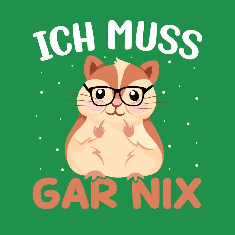 Statement Spruch - Ich muss gar nix - Hamster