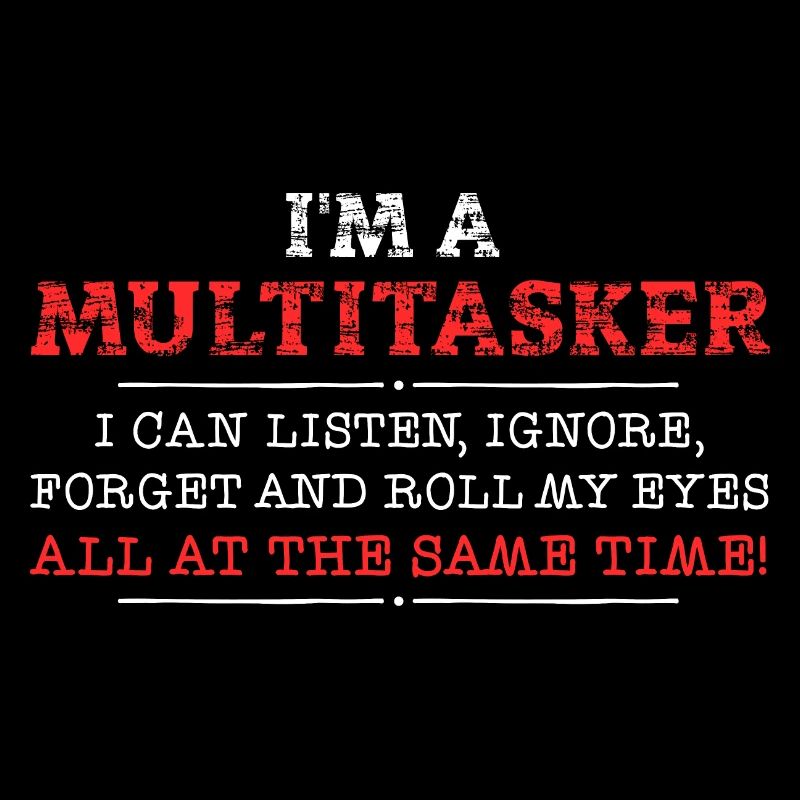 Ich bin ein Multitasker