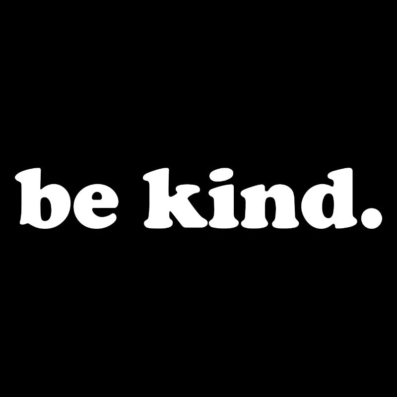 be kind - freundlich sein - nett