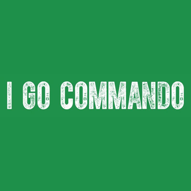 I Go Commando Funny Saying Gift