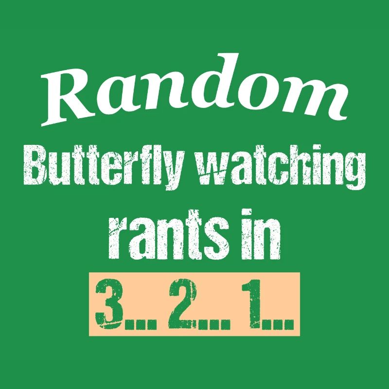 Random Butterfly watching rants in 3... 2... 1..