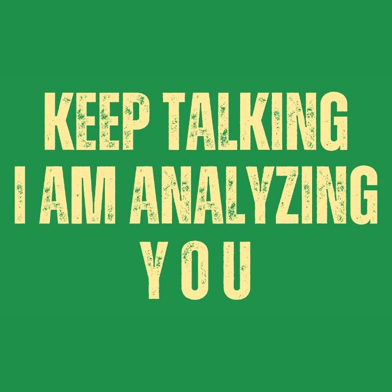 Keep Talking I Am Analyzing You