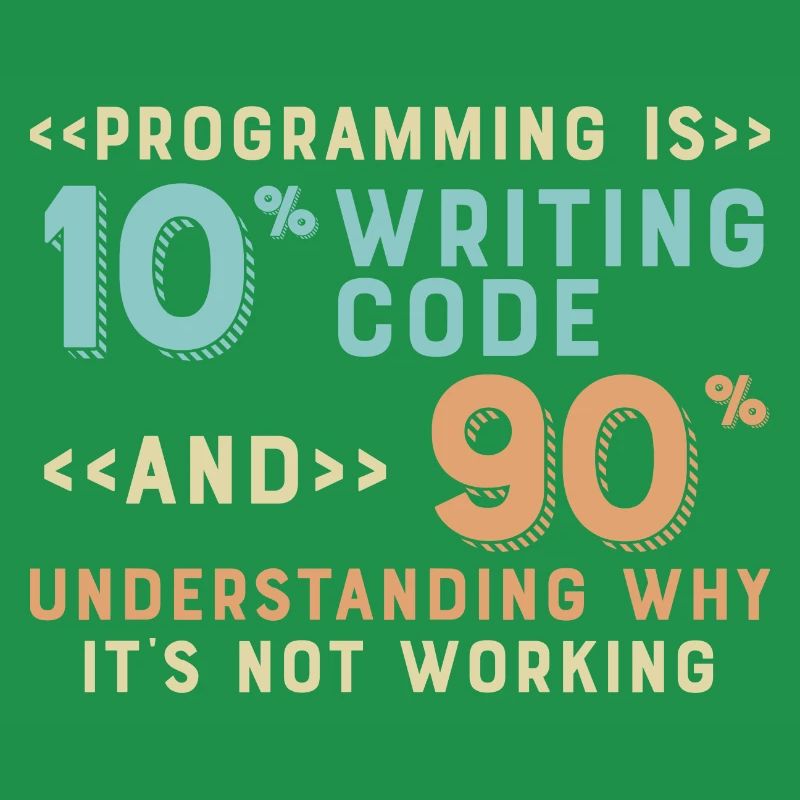 Programming Is 10% Writing Code And 90%