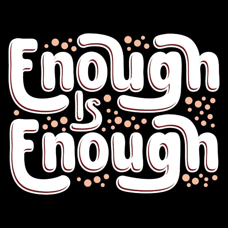 Enough is enough
