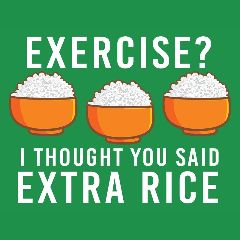 Exercise I thought they said extra rice funny