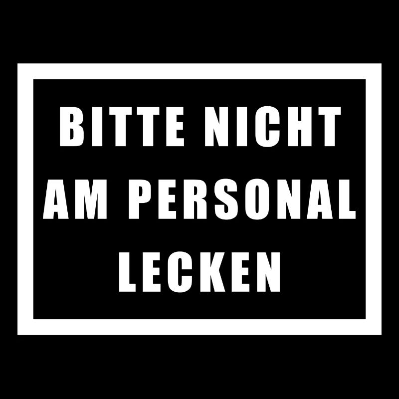 BITTE NICHT AM PERSONAL LECKEN