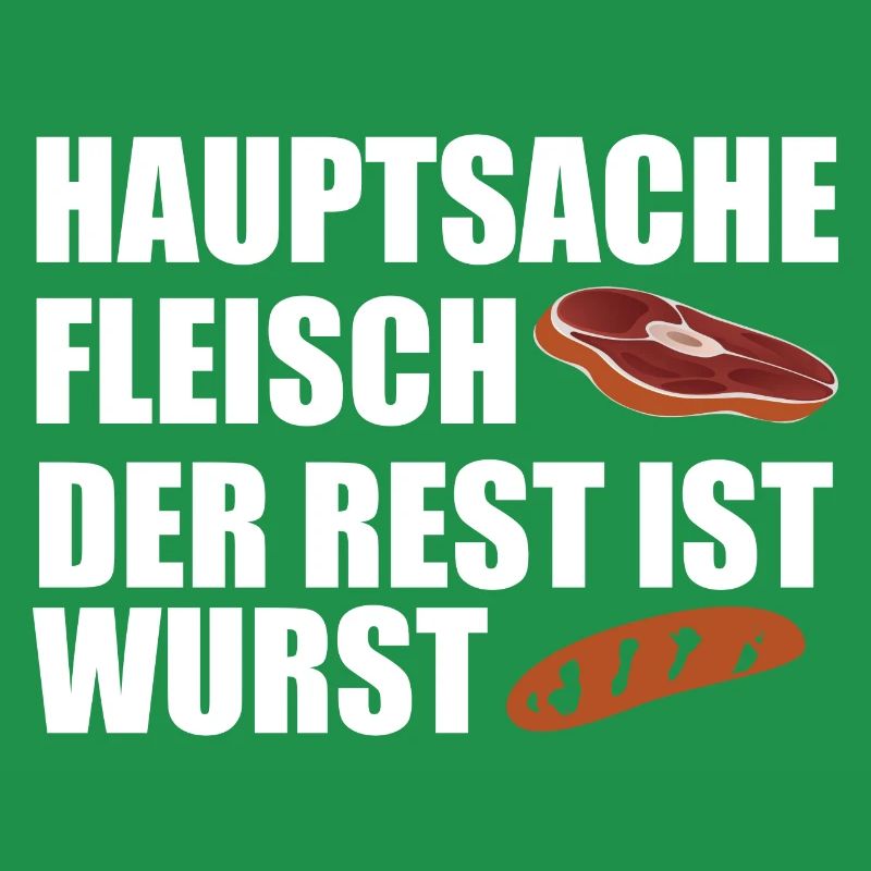 Hauptsache Fleisch der Rest ist Wurst