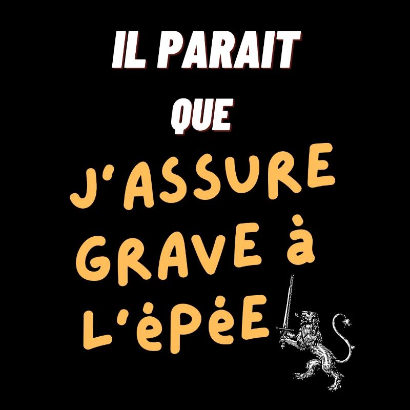 Il paraît que j'assure grave à l'épée