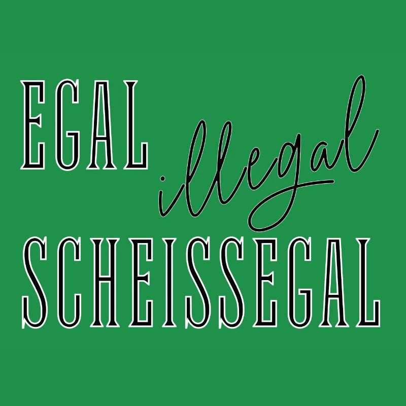Egal Illegal Scheißegal - Text Spruch summitXpeak