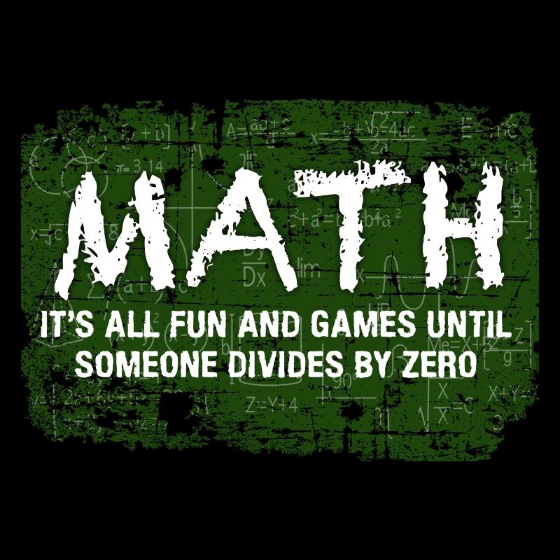 Math It's All Fun And Games Until Someone Divides