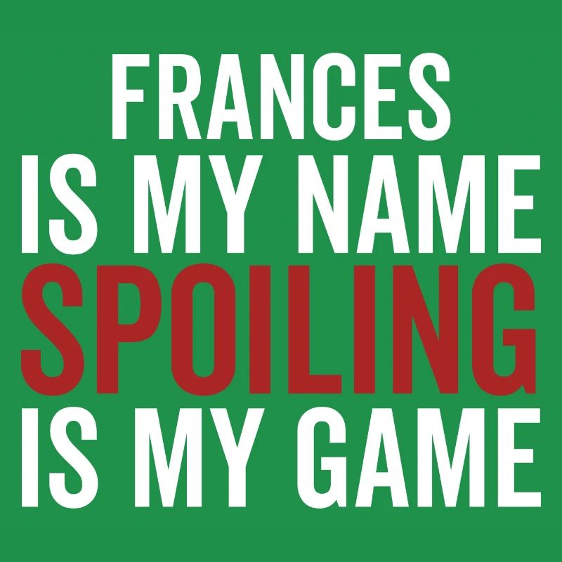 Frances est mon nom Spoiling est mon jeu