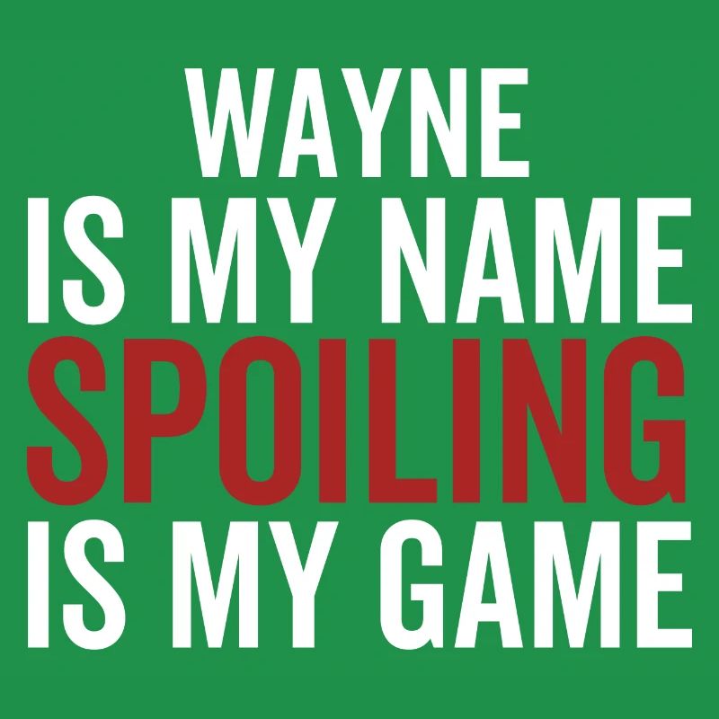 Wayne est mon nom Spoiling est mon jeu