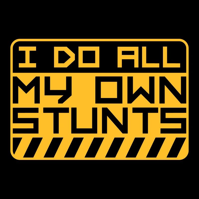 all my own stunts