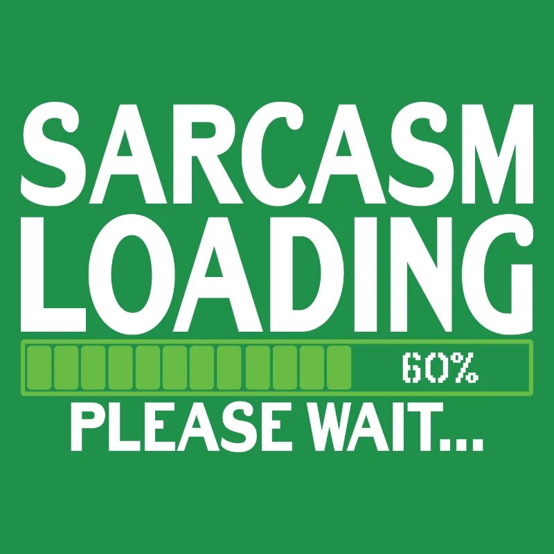 Sarcasm Loading please wait