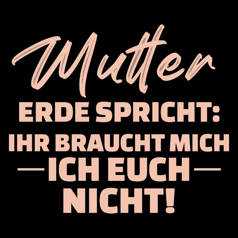 Mutter Erde Spricht Ihr Braucht Mich Ich Euch