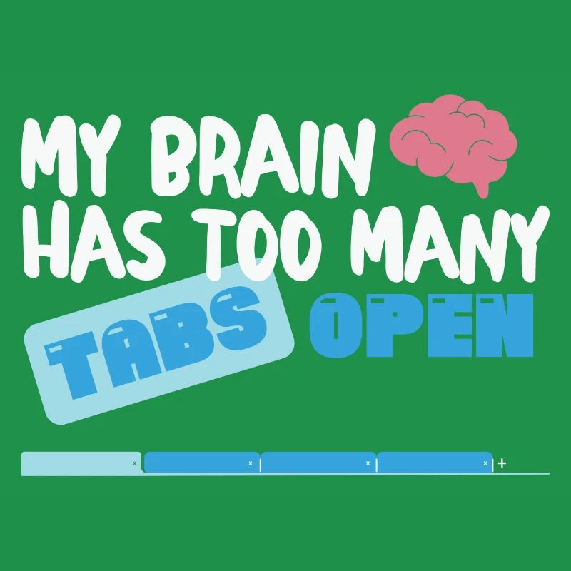 Mon cerveau a trop d’onglets Open Funny nerd Coder