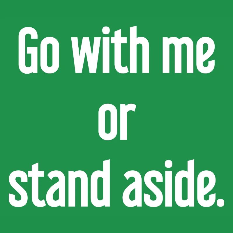 Geh mit oder beiseite