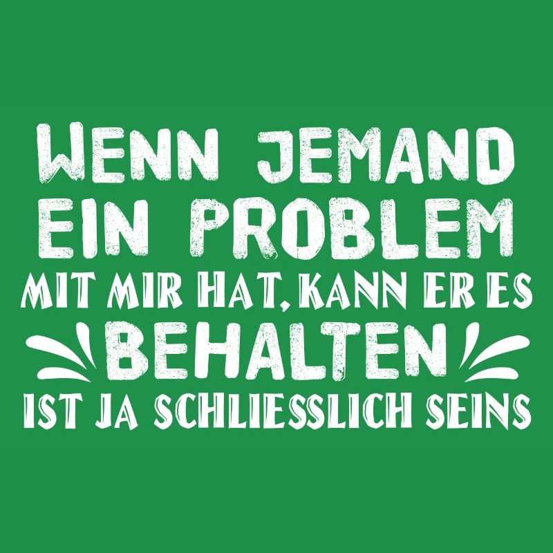 Problem behalten - Spruch Statement Fun Sarkasmus