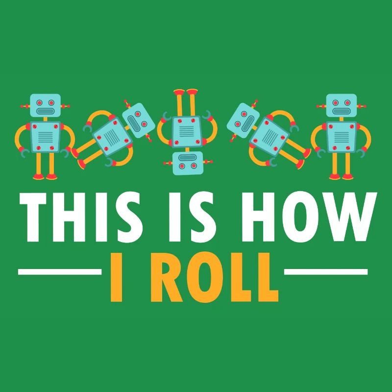 Build Robot Funny This Is How I Roll Droid Builder